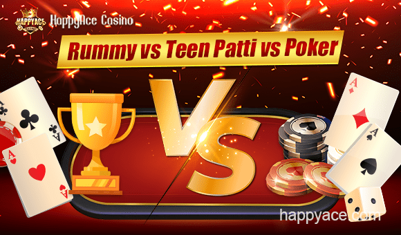 Rummy vs Teen Patti vs Poker