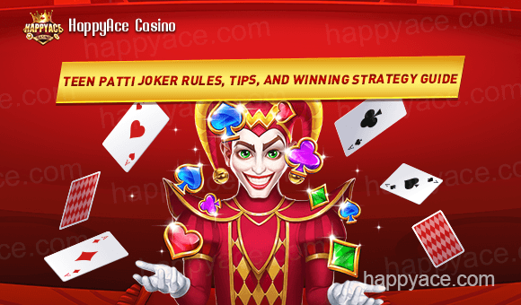 Teen Patti Joker Rules, Tips, and Winning Strategy Guide (3 Patti Joker)