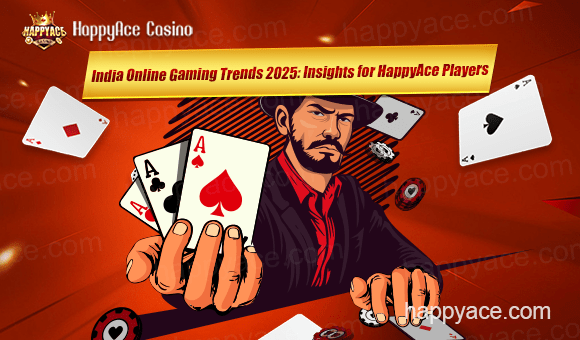 India Online Gaming Trends 2025: Insights for HappyAce Players