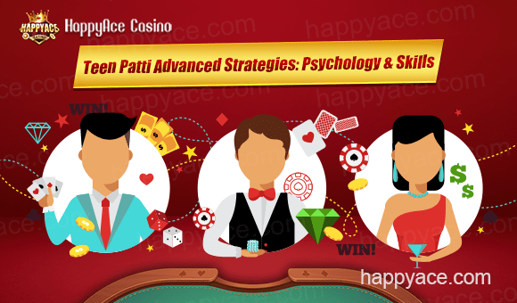 Teen Patti Advanced Strategies: Psychology & Skills