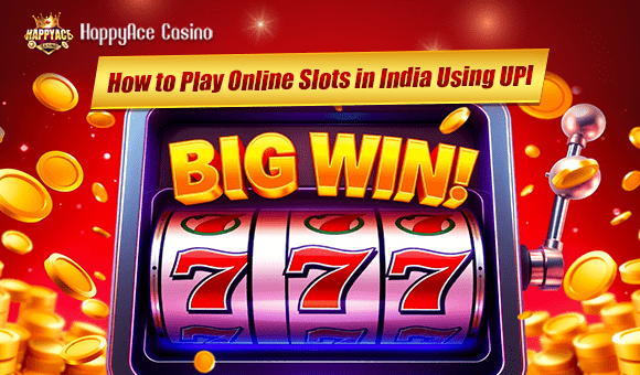 How to Play Online Slots in India Using UPI